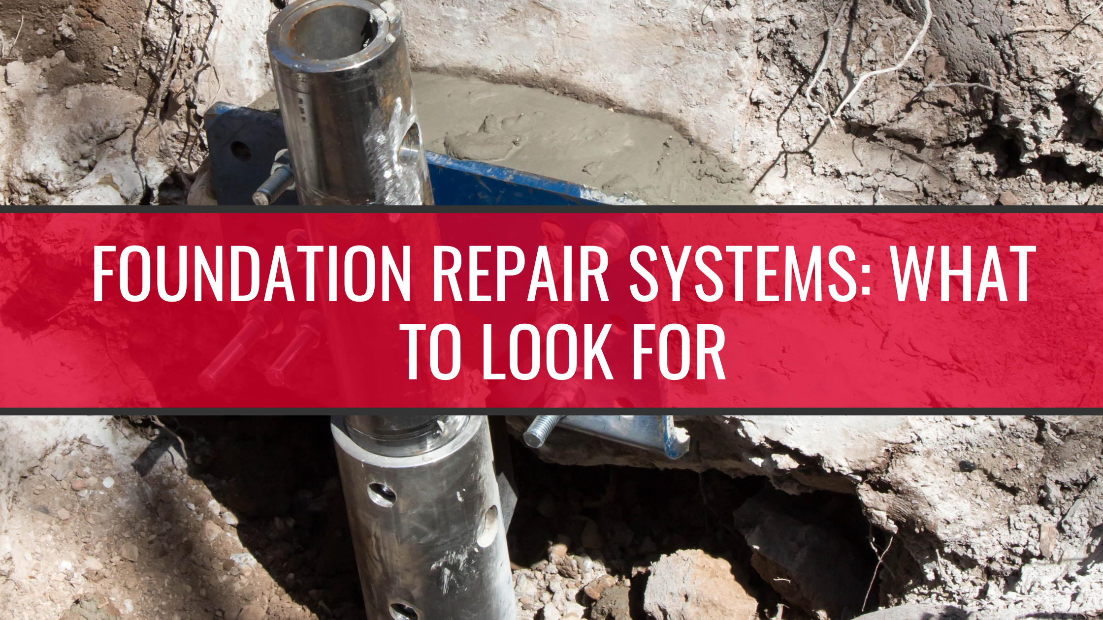 Foundation Repair Systems: What To Look For