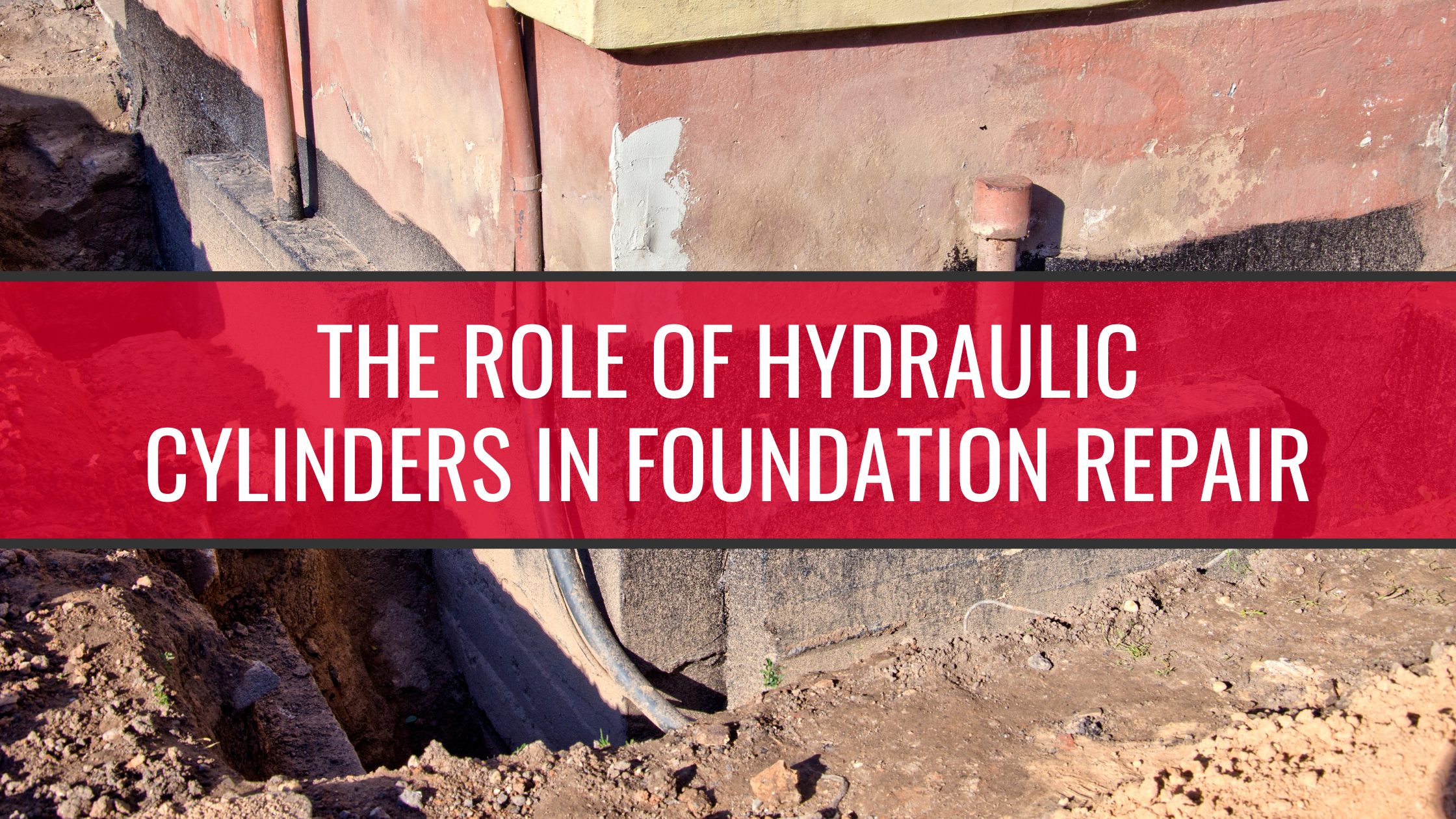 The Role of Hydraulic Cylinders in Foundation Repair